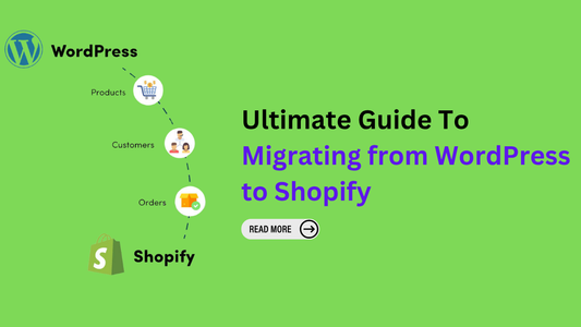 Ultimate Guide To Migrating from WordPress to Shopify