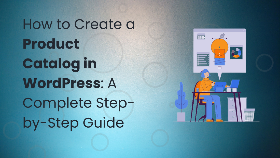 How to Create a Product Catalog in WordPress: A Complete Step-by-Step Guide