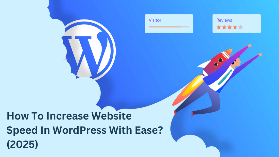 How To Increase Website Speed In WordPress With Ease? (2025)