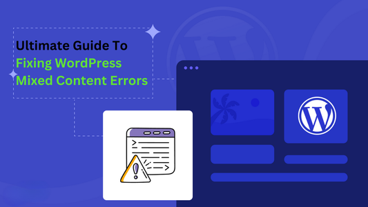 Ultimate Guide To Fixing WordPress Mixed Content Errors