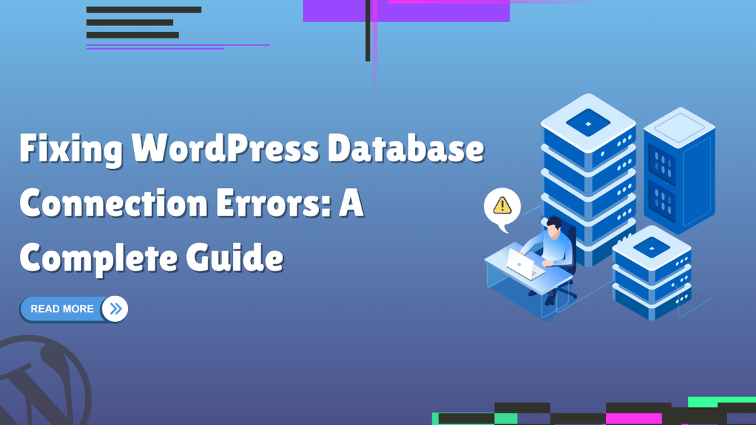 Fixing WordPress Database Connection Errors: A Complete Guide